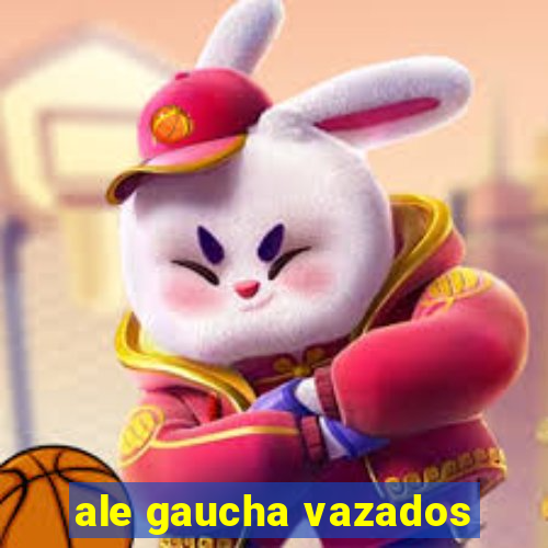 ale gaucha vazados